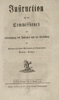 Instruction für die Commissiones zur Untersuchung des Zustandes und der Verfassung der Südpreussischen adelichen und geistlichen Mediat-Städte
