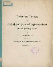 Bericht des Direktors der Posenschen Provinzial-Feuersoziet&auml;t &uuml;ber ihre Verwaltungsergebnisseim Rechnungsjahre 1902.