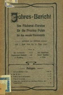 Jahresbericht des Fischerei- Vereins für die Provinz Posen für das neunte Vereinsjahr vom1. April 1904 bis 31. März 1905.