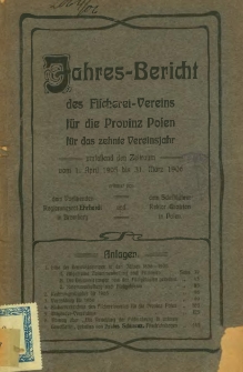 Jahresbericht des Fischerei- Vereins für die Provinz Posen für das zehnte Vereinsjahr vom 1. April 1905 bis 31. März 1906.