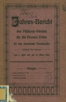 Jahresbericht des Fischerei- Vereins für die Provinz Posen für das sechzehnte Vereinsjahr vom 1. April 1911 bis 31. März 1912.