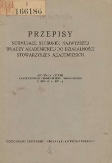 Przepisy normujące stosunek najwyższej władzy akademickiej do działalności stowarzyszeń akademickich: uchwała Senatu Akademickiego Uniwersytetu Poznańskiego