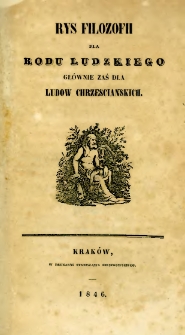 Rys filozofii dla rodu ludzkiego : gł&oacute;wnie zaś dla ludow chrzescianskich
