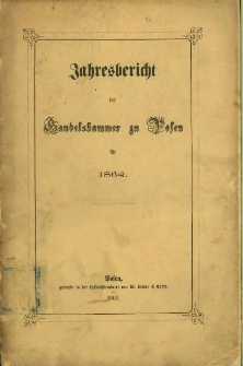Jahresbericht der Handelskammer zu Posen für 1864.