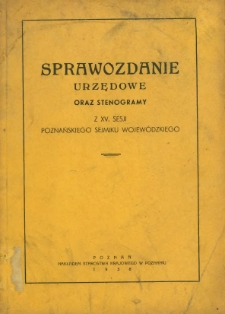 Sprawozdanie Urzędowe oraz Stenogramy z XV Sesji Poznańskiego Sejmiku Wojewódzkiego.