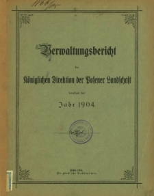 Verwaltungsbericht der Königlichen Direktion der Posener Landschaft betreffend das Jahr 1904.