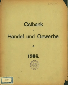 Neunundvierzigster Geschäftsbericht der Ostbank für Handel und Gewerbe. 1906