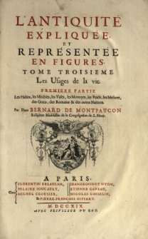 L'antiquite expliquee, et representee en figures. T. 3, P. 1 Les habits, les meubles, les vases, les monoyes, les poids, les mesures, des Grecs, des Romains [et] des autres nations. usages de la vie