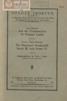 Aus der Franzosenzeit im Posener Lande ; Die Moskauer Westpolitik Iwans III. und Iwans IV. ;Schulzenprivileg für Mich. Krüger