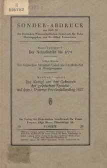Der Netzedistrikt bis 1774; Der Schweizer Abraham Gabot als Kundschafter in Westpreussen. Der Kampf um den Gebrauch der polnischen Sprache auf dem 1. Posener Provinziallandtag 1827