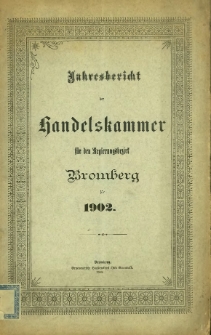 Jahresbericht der Handelskammer für den Regierungsbezirk Bromberg für 1902.