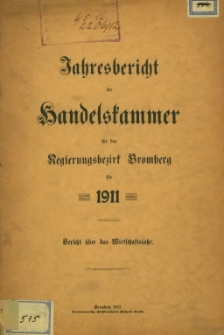 Jahresbericht der Handelskammer für den Regierungsbezirk Bromberg für 1911.