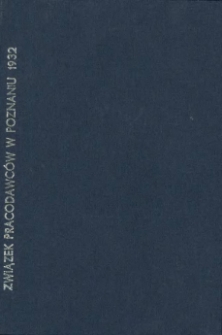 Sprawozdanie roczne Związku Pracodawców na obszar województwa poznańskiego T.z. z siedzibą w Poznaniu za rok 1932.