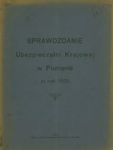 Sprawozdanie Ubezpieczalni Krajowej w Poznaniu za rok 1936.