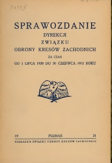 Sprawozdanie Dyrekcji Związku Obrony Kresów Zachodnich za czas1 lipca 1928 do 30 czerwca 1931 roku.