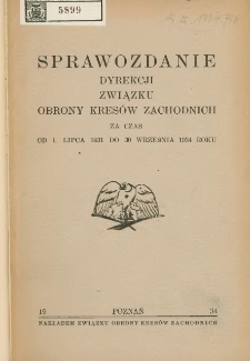 Sprawozdanie Dyrekcji Związku Obrony Kresów Zachodnich za czas od 1 lipca 1931 do 30 września 1934 roku.