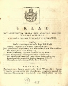 Układ nayiaśnieyszego Krola JMci Saskiego Xiążęcia Warszawskiego z Nayiaśnieyszym Cesarzem Austryackim względem jednostronnego zarządu Żup Wieliczki