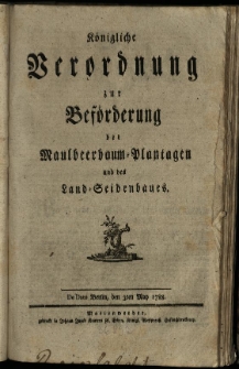 K&ouml;nigliche Verordnung zur Bef&ouml;rderung der Maulbeerbaum-Plantagen und des Land-Seidenbaues
