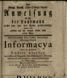 Des K&ouml;nigl. Preussl. Ober-Collegii Medici Anweisung wie sich der Landmann nicht nur vor der Ruhr pr&auml;serviren sondern auch gl&uuml;cklich und mit wenigen Kosten selbst curiren r&ouml;nne