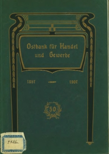 Ostbank f&uuml;r Handel und Gewerbe 1857 - 1907.