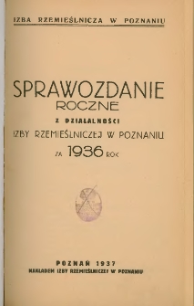 Sprawozdanie roczne z działalności Izby Rzemieślniczej w Poznaniu za 1936 rok.