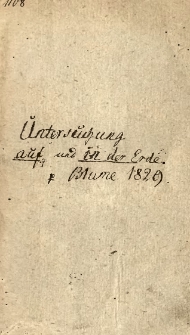 Ueber mineralogisch-ökonomische Untersuchungen auf und in der Erde : ein praktisches Handbuch für Landwirthe, besonders Gutsbesitzer, für angehende Mineralogen und Bergbaukundige, hauptsächlich auch Cameralisten, so wie überhaupt zu gemeinnützigem Gebrauch