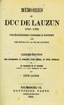 Memoires du Duc de Lauzun (1747-1783) ; Publies pour la premiere fois avec les passages supprimes, les noms propres, une etude sur la vie de l'auteur ...