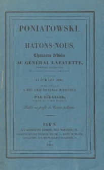 Poniatowski ; Hatons-nous: chansons dédiées au général Lafayette, premier grenadier de la Garde nationale polonaise ; suivies du 14 juillet 1829, et des couplets A mes amis devenus ministres