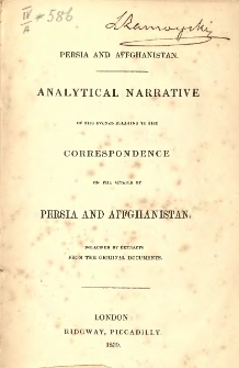 Analytical narrative of the events relating to the correspondence on the affairs of Persia and Affghanistan: Followed by extracts from the original documents