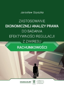 Zastosowanie ekonomicznej analizy prawa do badania efektywności regulacji z zakresu rachunkowości