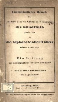 Unumstösslicher Beweis, dass im Jahre 3446 vor Christus am 7. September die Sündfluth geendet habe und die Alphabete aller Völker erfunden worden seien