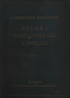 Kodeks postępowania karnego.Komentarz.Tekst jednolity, ogłoszony 30 IX 1932. Przepisy wprowadzające kodeks postępowania karnego-ustawy dodatkowe-regulaminy.