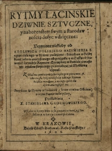 Rytmy łacinskie dziwnie sztuczne, [...] uczynione niekiedy od krolewica polskiego Kazimierza S. y przy ciele iego w Wilnie znaleźione [...] poprawne [...] takimże rytmem polskim wyrażone y na trzy części dla śpiewania rozdzielone. Przydane są hymny z Godzinek [...] przekładania X. Stanislawa Grochowskiego [...]