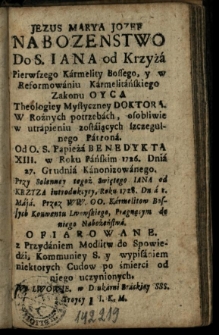 Nabożeństwo do S. Jana od Krzyża pierwszego karmelity bossego, y w reformowaniu karmelitańskiego zakonu oyca [...] roku 1726 dnia 27. grudnia kanonizowanego przez [...] Karmelitów Bosych Konwentu lwowskiego [...] ofiarowane