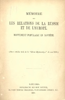 Mémoire sur les relations de la Russie et de l'Europe. Mouvement populaire en Bavière. (Deux articles tirés de la "Revue diplomatique" de mai 1870.).