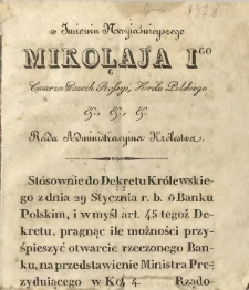 W imieniu Nayiaśnieyszego Mikołaja Igo Cesarza Wszech Rossyi, Króla Poskiego etc: etc: etc. : Rada Administracyina Królestwa