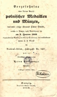Verzeichniss einer kleinen Anzahl polnischer Medaillen und Münzen [...] welche in Danzig nach Beendigung der am 2. Januar 1851 abzuhalten den Auction der Münzsammlung der verstorbenen Herrn J. J. Ernst [...] versteigert werden sollen.