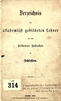 Verzeichnis der akademisch gebildeten Lehrer an den höheren Schulen in Schlesien.