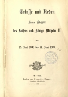 Erlasse und Reden seiner Majestät, des Kaisers und Königs Wilhelm II.vom 15. Juni 1888 bis 14. Juni 1889