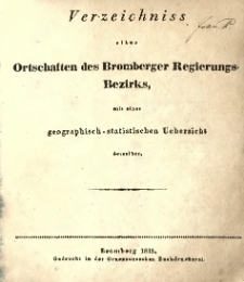 Verzeichnis aller Ortschaften des Bromberger Regierungs-Bezirks ; mit einer geographisch-statistischen Uebersicht derselben