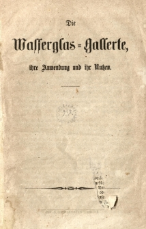 Die Wasserglas-Gallerte, ihre Anwendung und ihr Nutzen