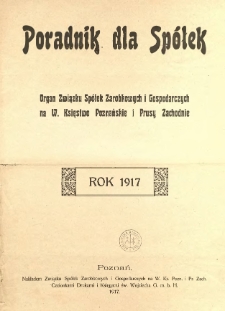 Poradnik dla Spółek, organ Związku Spółek Zarobkowych i Gospodarczych na Poznańskie i Prusy Zachodnie. 1917.01.01 Nr1