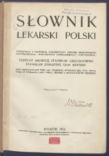 Słownik lekarski polski: oprac. z polecenia Towarzystwa Lekarskiego Krakowskiego doktorowie: Tadeusz Browicz [et al.].
