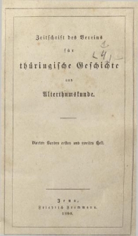 Zeitschrift des Vereins für Thüringische Geschichte und Alterthumskunde. 1860 Bd.4 Hf.1-2