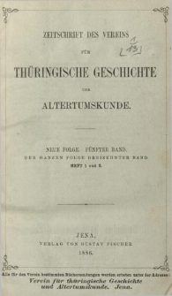 Zeitschrift des Vereins für Thüringische Geschichte und Alterthumskunde. 1887 Neue Folge Bd.5