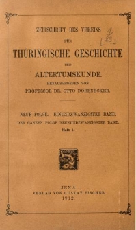 Zeitschrift des Vereins für Thüringische Geschichte und Alterthumskunde. 1912 Neue Folge Bd.21 Hf.1