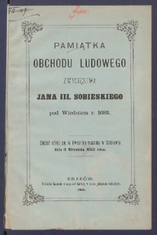 Król Polski ratuje Niemcy i chrześcijaństwo: opis odsieczy wiedeńskiej przez Jana III. Sobieskiego dnia 12 września 1683 r.: skreślił Ignacy Danielewski w Toruniu na pamiątkę dwusetnej rocznicy