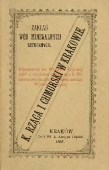 Gazowe wody lekarskie i higieniczne przyrządzane w zakładzie fabrycznym wód gazowych Karola Rzący i A. Chmurskiego w Krakowie według przepisów Komisyi balneologicznej i Komisyi przemysłowej Towarzystwa Lekarskiego w Krakowie
