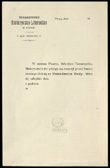 [Zaproszenie Inc.:] "W imieniu Prezesa, Sekretarz Towarzystwa Historyczno-Literackiego ma zaszczyt prosić Szanownego kolegę na Posiedzenie Rady ..."