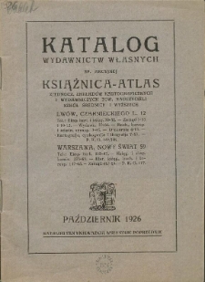 Katalog wydawnictw własnych Sp. Akcyjnej Książnica-Atlasu Zjednoczonych Zakładów Kartograficznych i Wydawniczych Tow. Nauczycieli Szkół Średn. i Wyższych : październik 1926.
